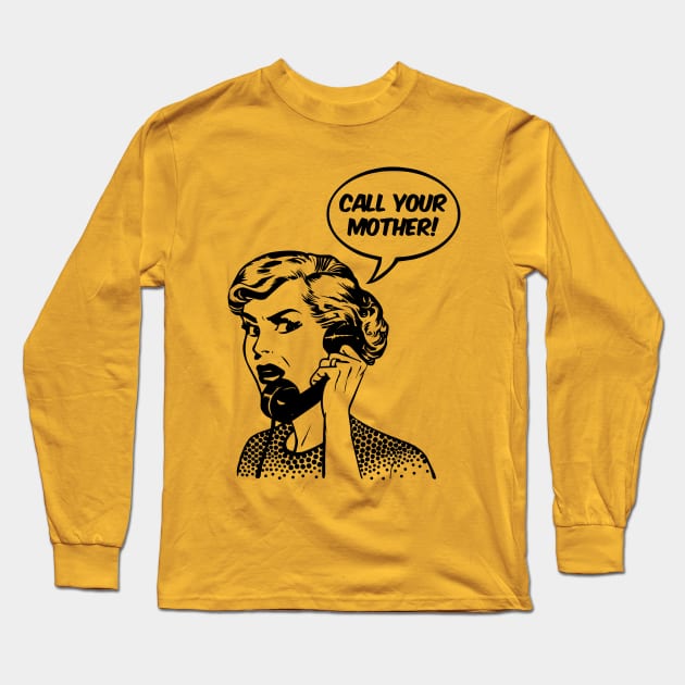 Call Your Mother Long Sleeve T-Shirt by Nirvanax Studio